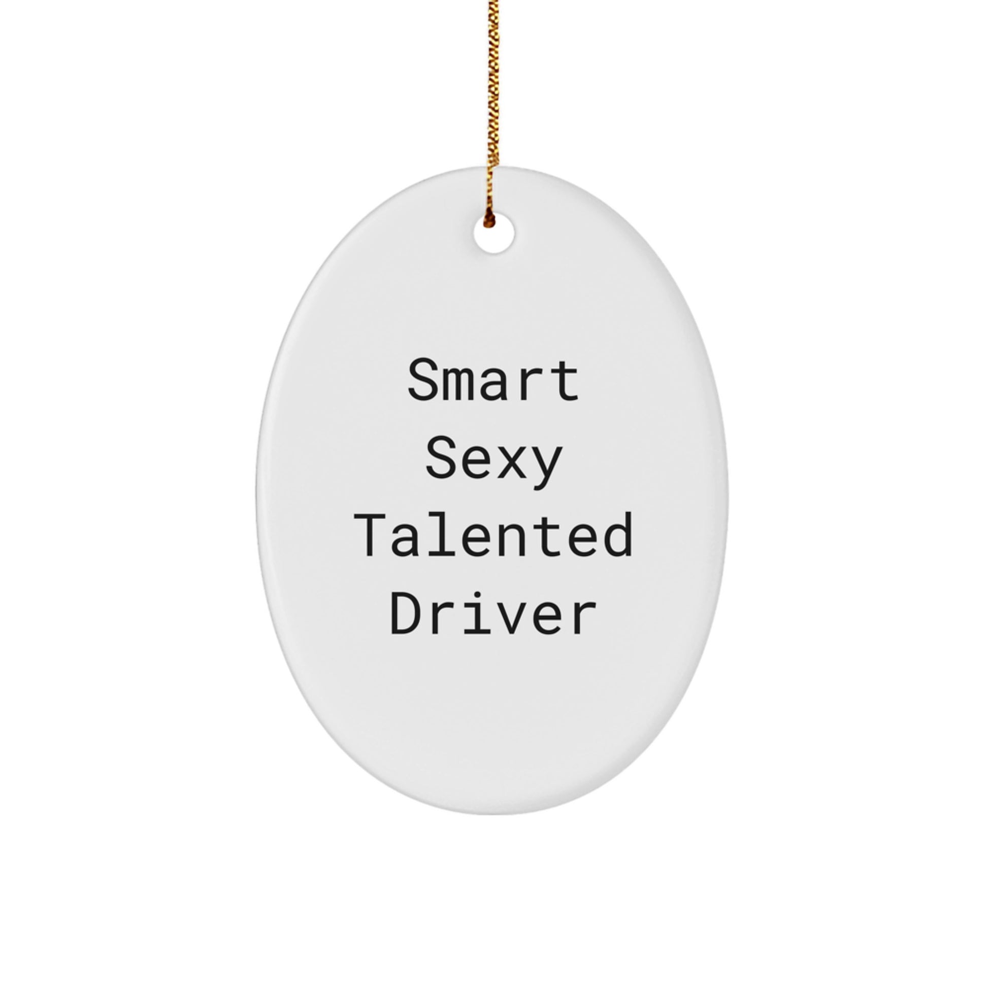 Funny Driver Gifts from Friends, 'Smart Sexy Talented Driver' Oval Ornament for Driver Christmas Unique Gifts - Image 1