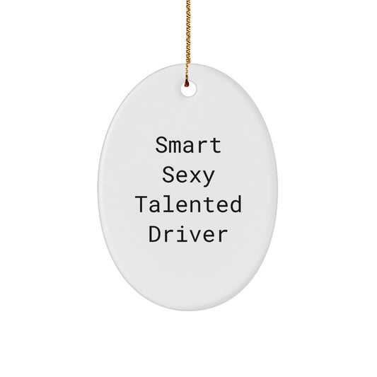 Funny Driver Gifts from Friends, 'Smart Sexy Talented Driver' Oval Ornament for Driver Christmas Unique Gifts - Image 1