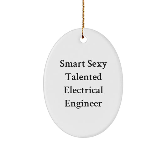 Funny Electrical Engineer Oval Ornament, Smart Sexy Talented Gifts for Men, Women, Friends, Coworkers, Family, Christmas Unique Designs - Image 1