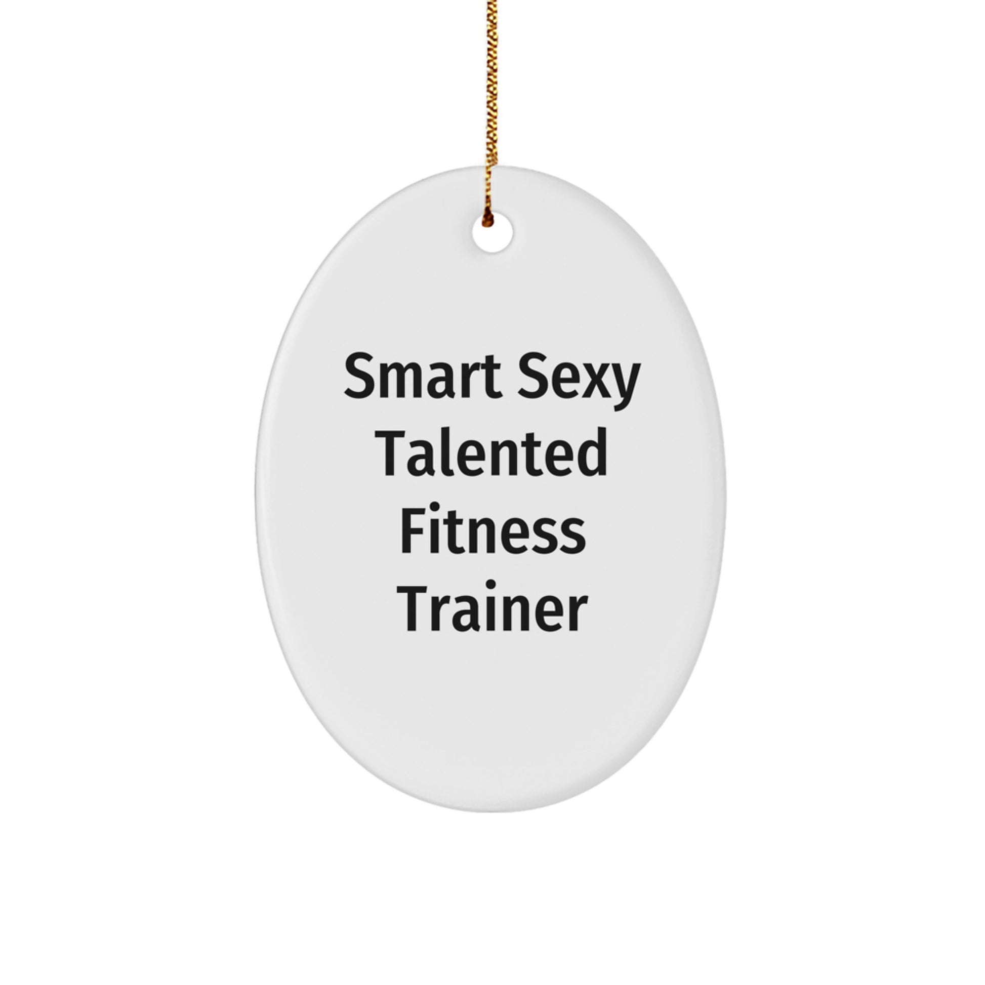 Fitness Trainer Oval Ornament - 'Smart Sexy Talented' Funny Quote for Friends and Family - Christmas Unique Gift Ideas - Image 1