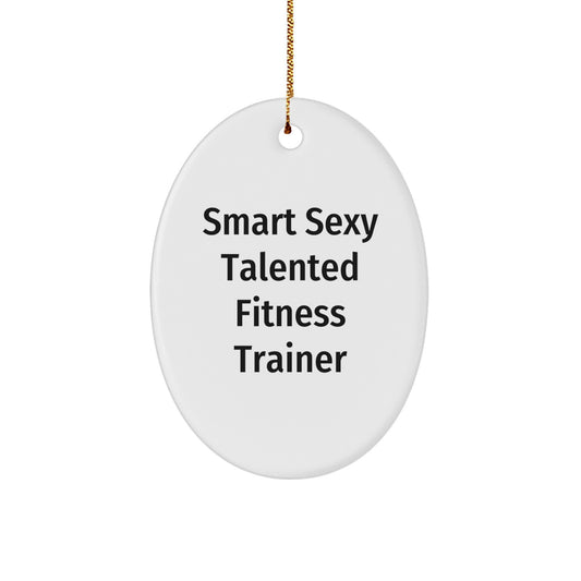 Fitness Trainer Oval Ornament - 'Smart Sexy Talented' Funny Quote for Friends and Family - Christmas Unique Gift Ideas - Image 1