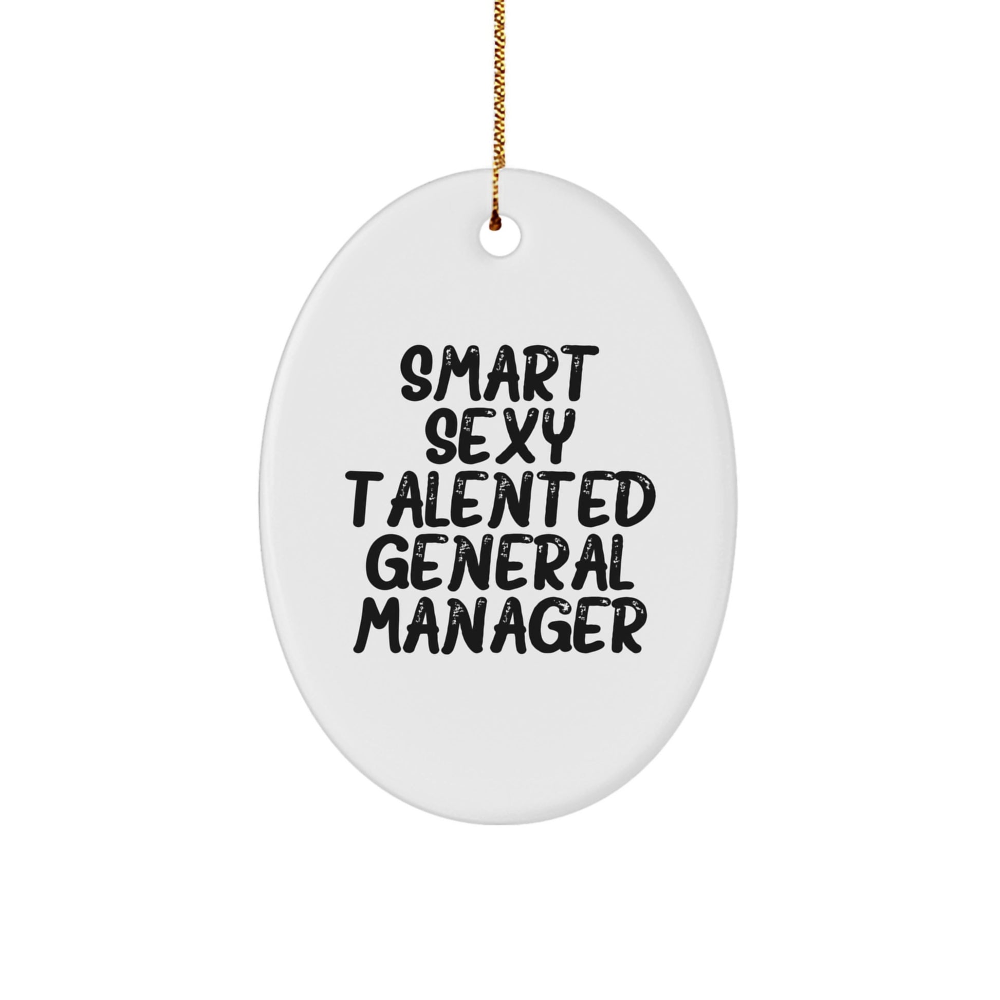 Funny General Manager Oval Ornament, Christmas Unique Gifts for Men, Women, Coworkers, Family - 'Smart Sexy Talented General Manager' Quote Decoration - Image 1