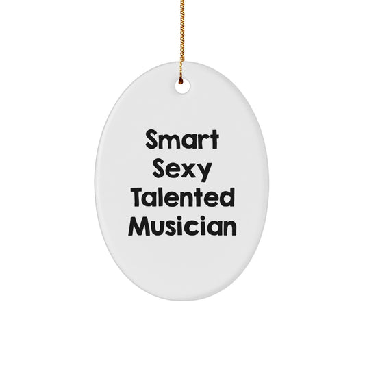 Funny Musician Gifts for Women - Smart Sexy Talented Musician Oval Ornament, White, Christmas Unique Gifts from Friends - Image 1