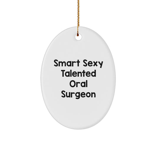 Funny Quote Gifts from Men to Smart Sexy Talented Oral Surgeon, Oval Ornament for Christmas Unique Gifts, Oval Shaped White MDF Decor - Image 1