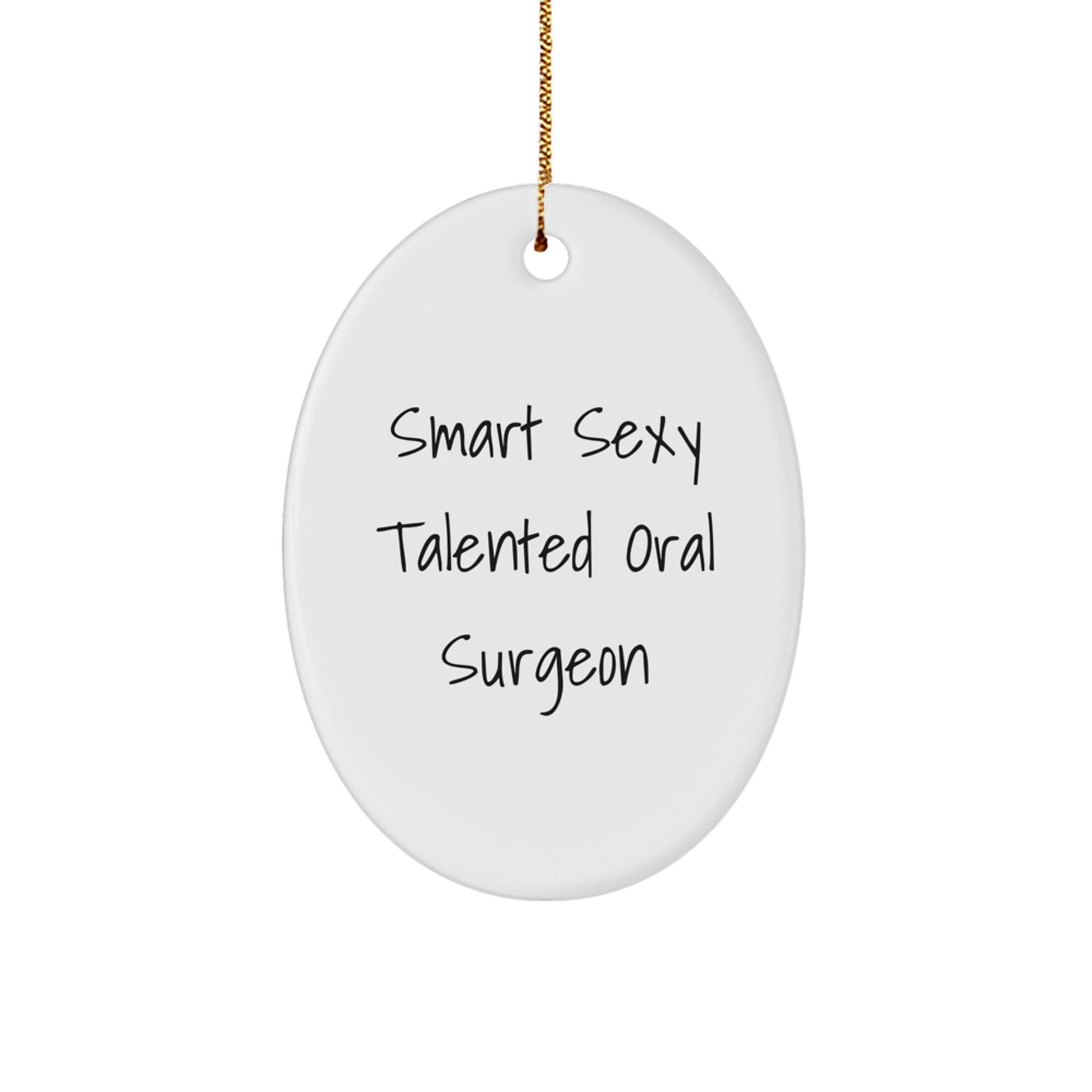 Funny Smart Sexy Talented Oral Surgeon Oval Ornament Gifts from Friends or Family for Christmas Decorations - Image 1