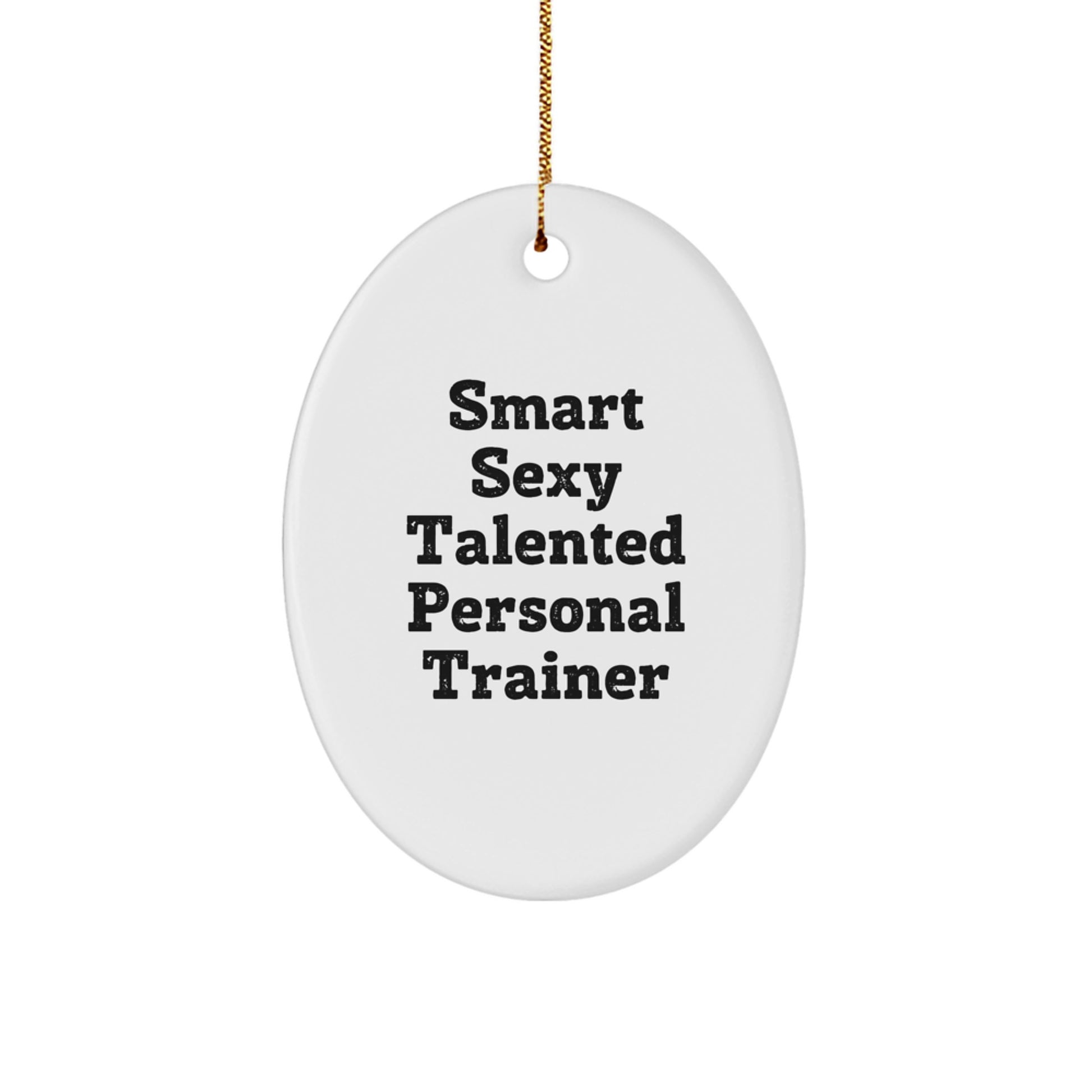 Smart Sexy Talented Personal Trainer Oval Ornament Gift for Personal Trainers Friends and Family - Unique Christmas Decorations - Image 1