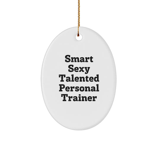Smart Sexy Talented Personal Trainer Oval Ornament Gift for Personal Trainers Friends and Family - Unique Christmas Decorations - Image 1
