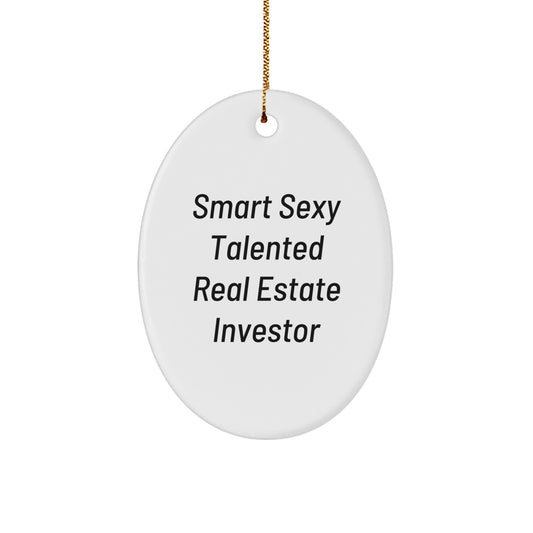 Funny Gifts for Real Estate Investor Friends - Smart Sexy Talented Personalized Oval Ornament, Christmas Unique Gifts from Family - Image 1