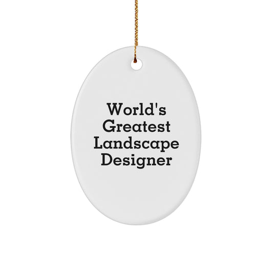 Funny Quote Gifts from Friends to Landscape Designer, Oval Ornament for Christmas Unique Gifts, World's Greatest Landscape Designer - Image 1