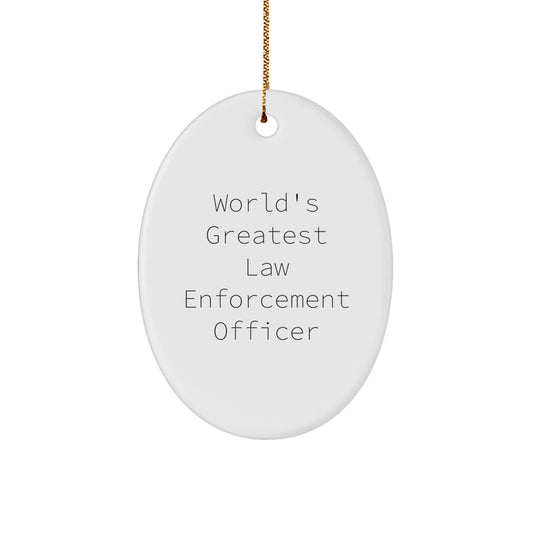 Greatest Law Enforcement Officer Oval Ornament Funny Quote Gifts from Family to Law Enforcement Officer - Image 1