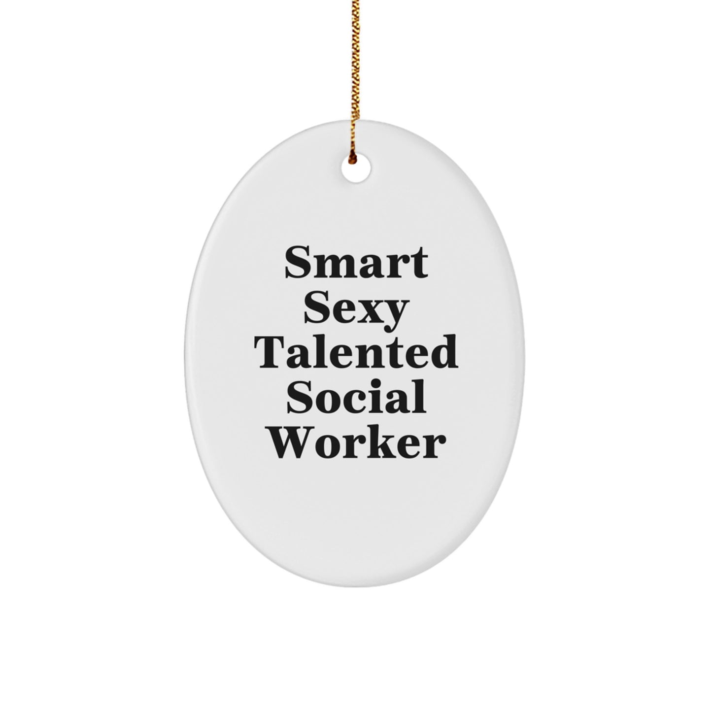 Funny Social Worker Gifts for Men and Women, Oval Ornament, Smart Sexy Talented Quote, Christmas Unique Presents - Image 1