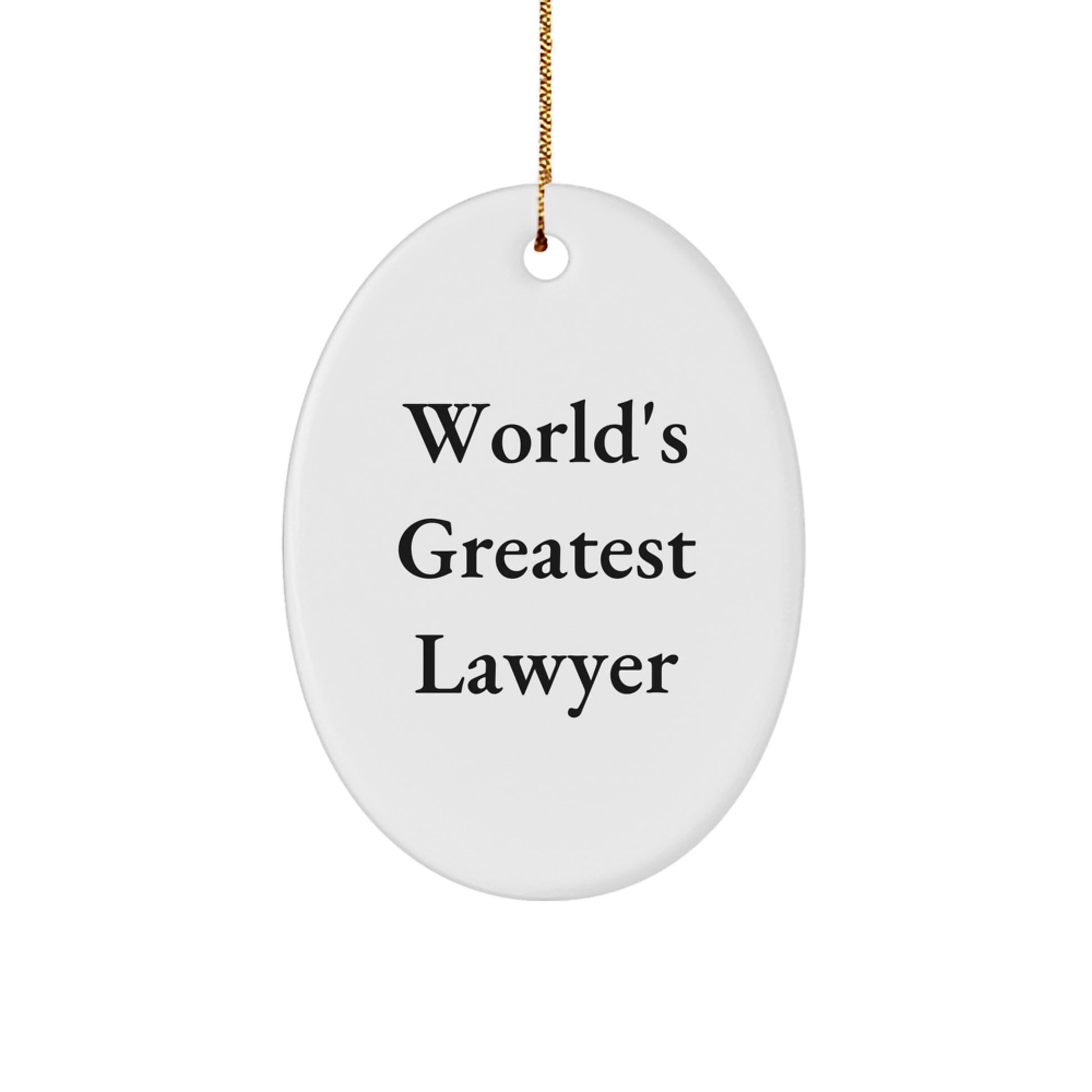Funny Lawyer Quotes Gifts from Men to Lawyer Friends - Oval Ornament World's Greatest Lawyer Christmas Unique Gifts - Image 1