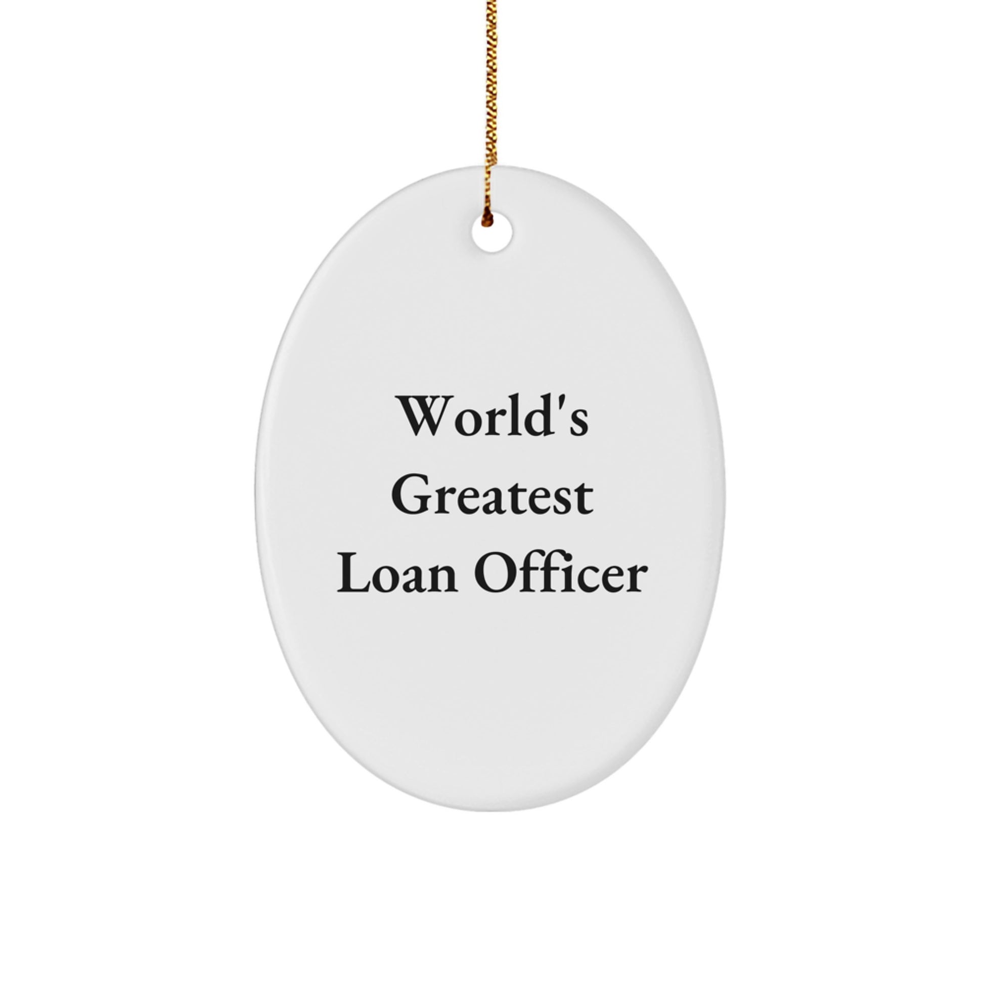 Funny World's Greatest Loan Officer Gifts for Loan Officer, Christmas Unique Oval Ornament from Friends, Men - Image 1