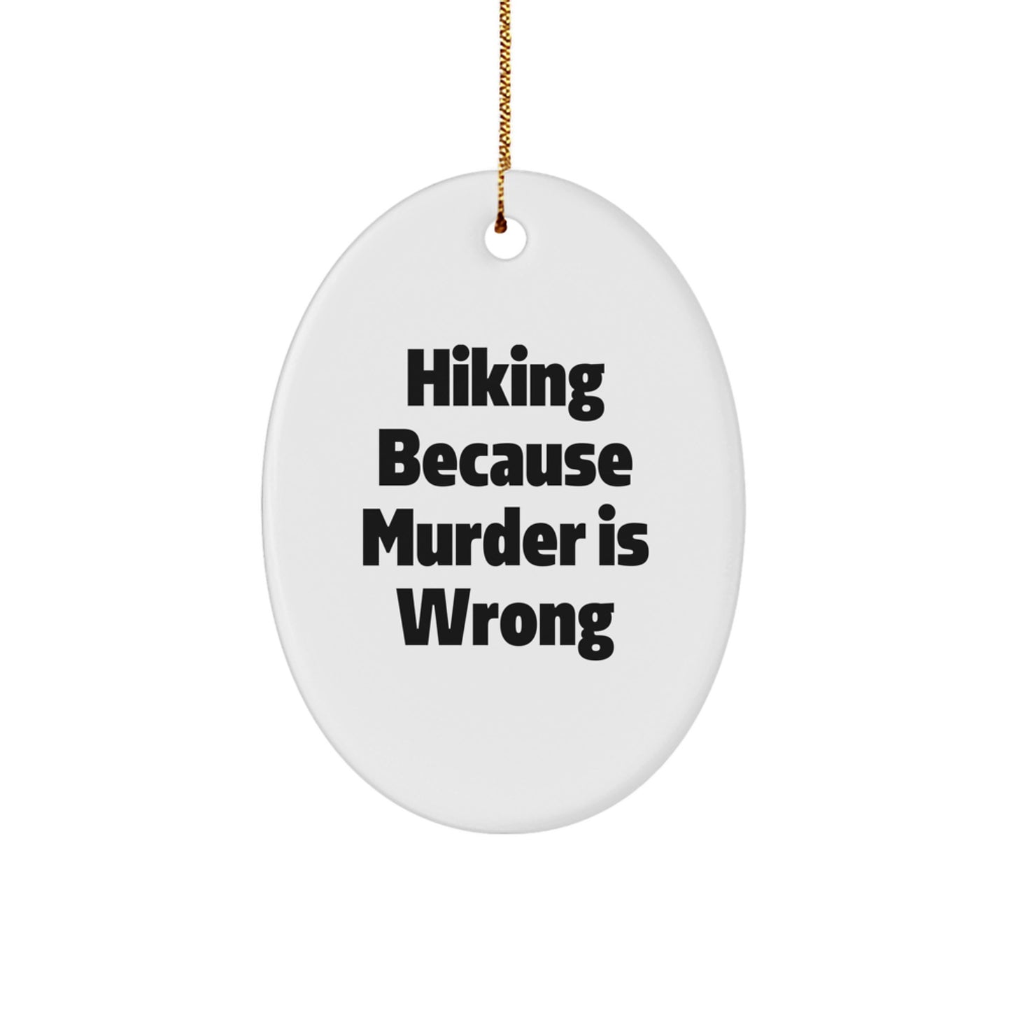 Funny Hiking Gifts for Men - Oval Ornament Hiking Because Murder Is Wrong, Christmas Unique Gifts from Friends, Perfect for Hiking Enthusiasts - Image 1