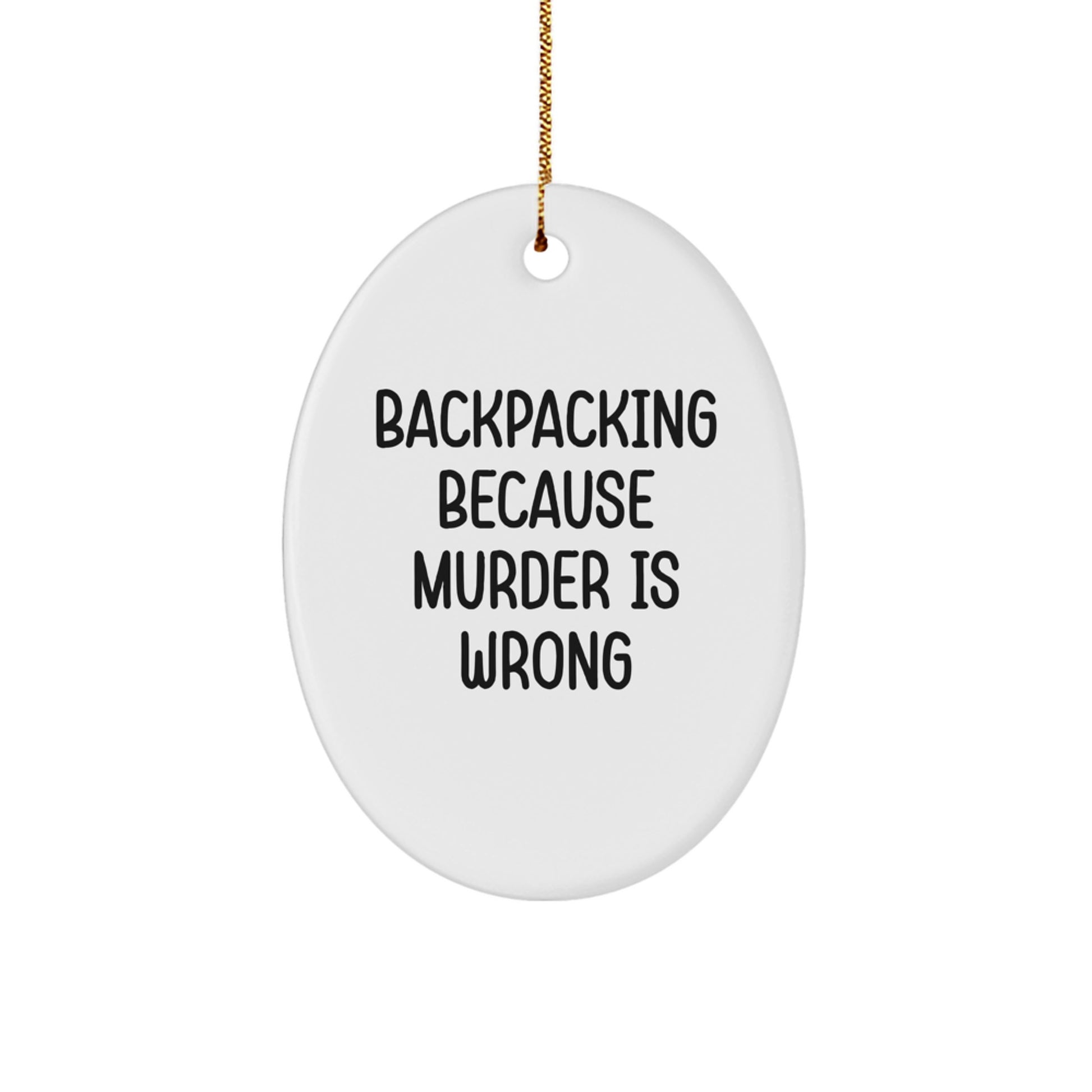 Backpacking Oval Ornament Funny Gifts for Men and Women from Friends and Family - Oval Ornament for Backpacking Enthusiasts with Humorous Quote - Image 1