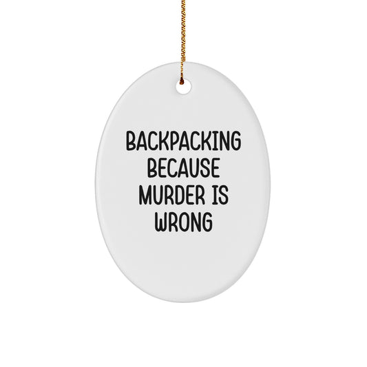 Backpacking Oval Ornament Funny Gifts for Men and Women from Friends and Family - Oval Ornament for Backpacking Enthusiasts with Humorous Quote - Image 1