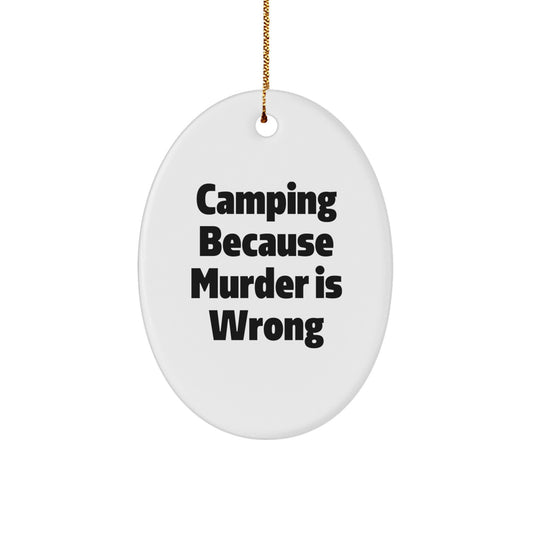 Camping Oval Ornament Funny Quotes Gifts from Men to Camping Lovers this Christmas - Image 1