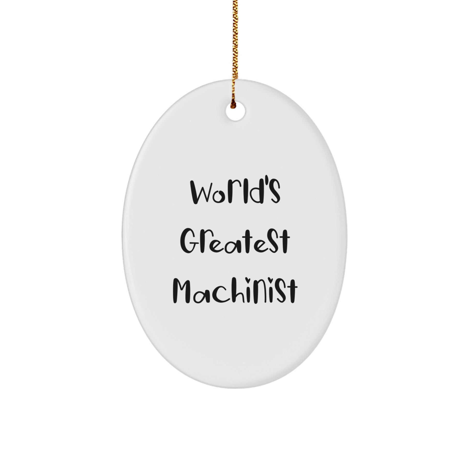Funny Machinist Gifts from Friends, Oval Shaped World's Greatest Machinist Quote, Christmas Unique Gifts for Machinist Men - Image 1