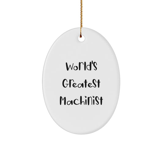 Funny Machinist Gifts from Friends, Oval Shaped World's Greatest Machinist Quote, Christmas Unique Gifts for Machinist Men - Image 1