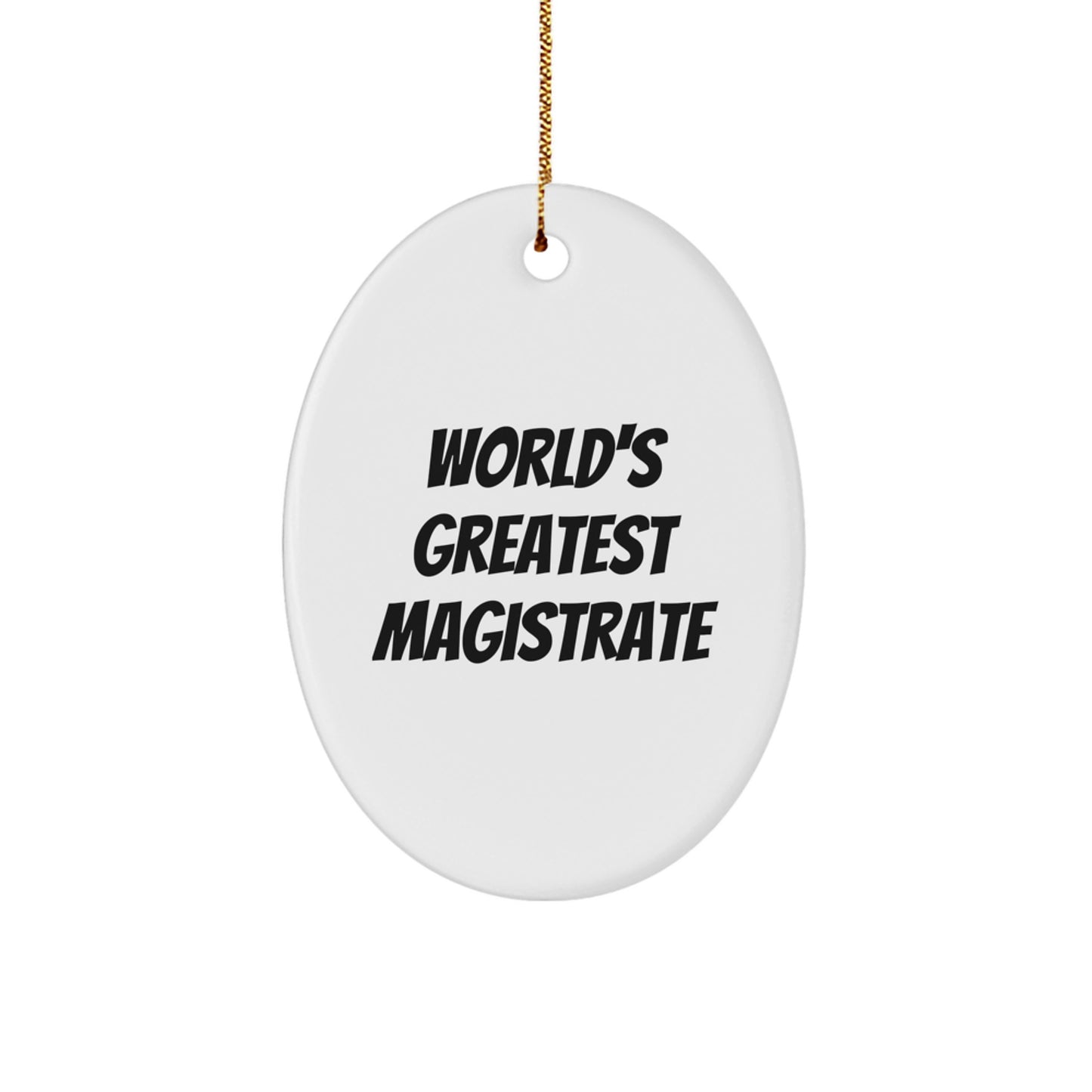 World's Greatest Magistrate Oval Ornament Gifts from Men to Magistrate Friends for Christmas Unique Decorations - Image 1