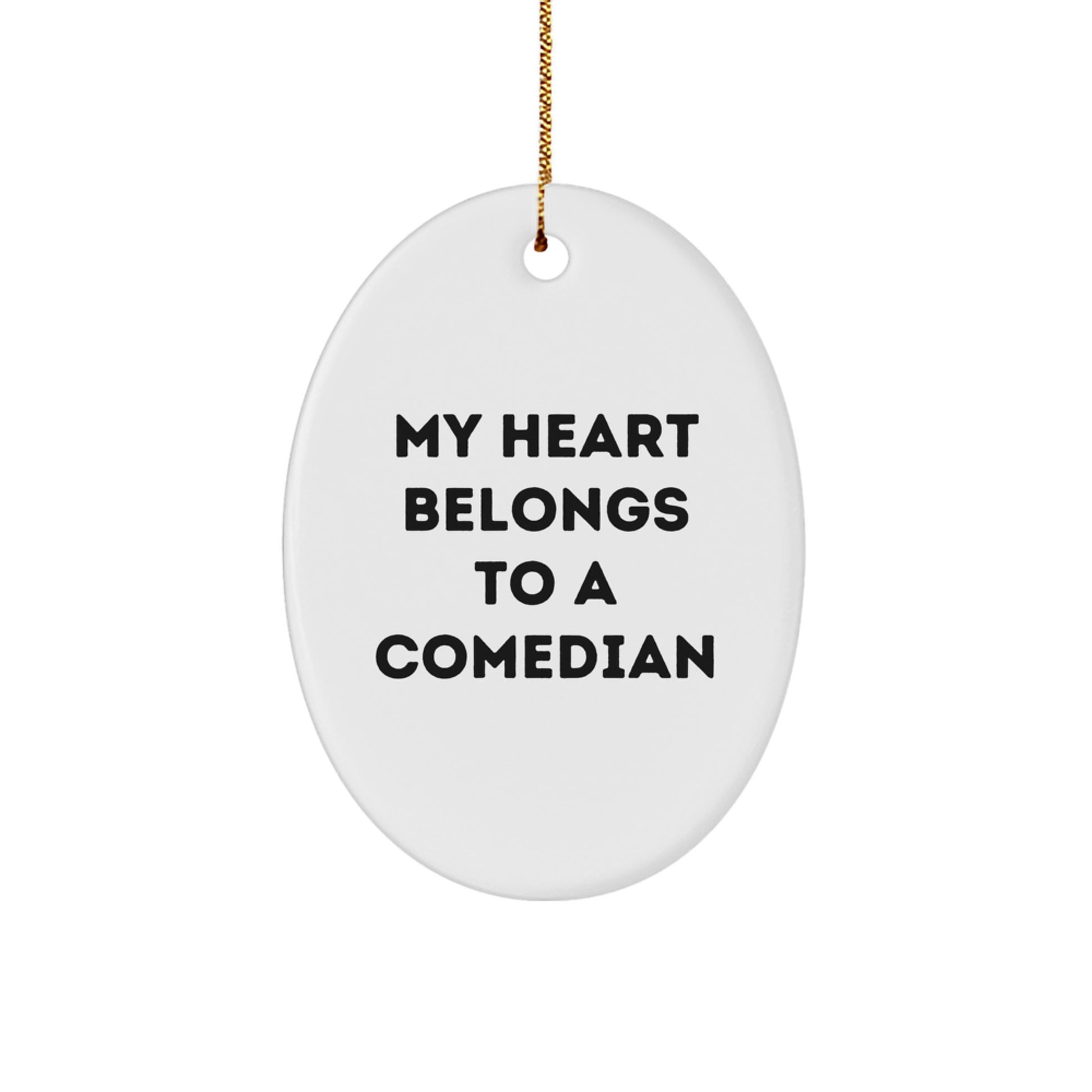 Funny Comedian Gifts Oval Ornament, Gifts from Friends and Family for Comedian, My Heart Belongs To A Comedian - Image 1