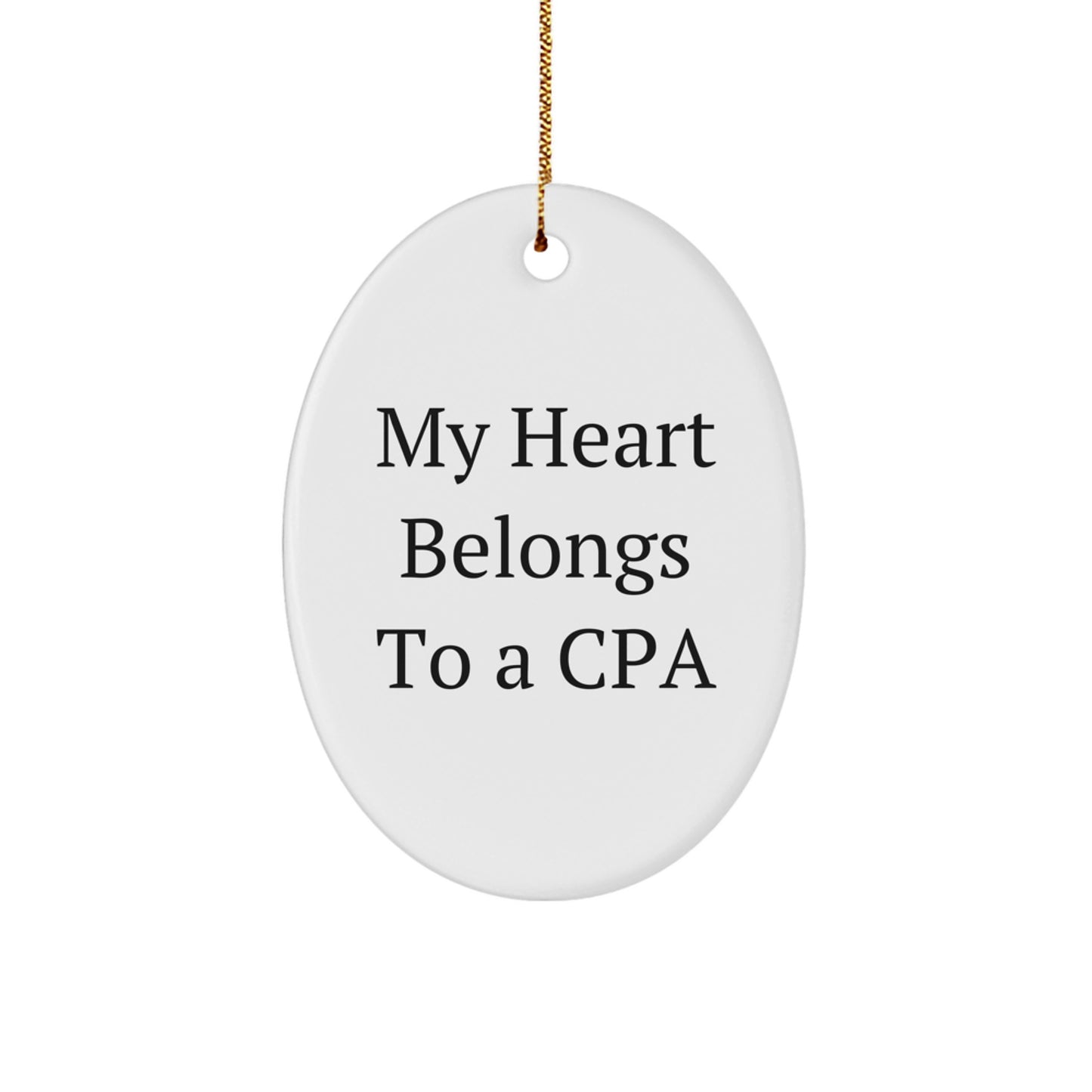 Funny Christmas Unique Gifts from Friends and Family for CPAs - Oval Ornament with 'My Heart Belongs To A CPA' Quote, White, Durable MDF with High-Gloss Finish - Image 1