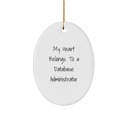 Funny Database Administrator Oval Ornament Gifts for Men from Friends and Family - My Heart Belongs To A Database Administrator - Christmas Unique - Image 1