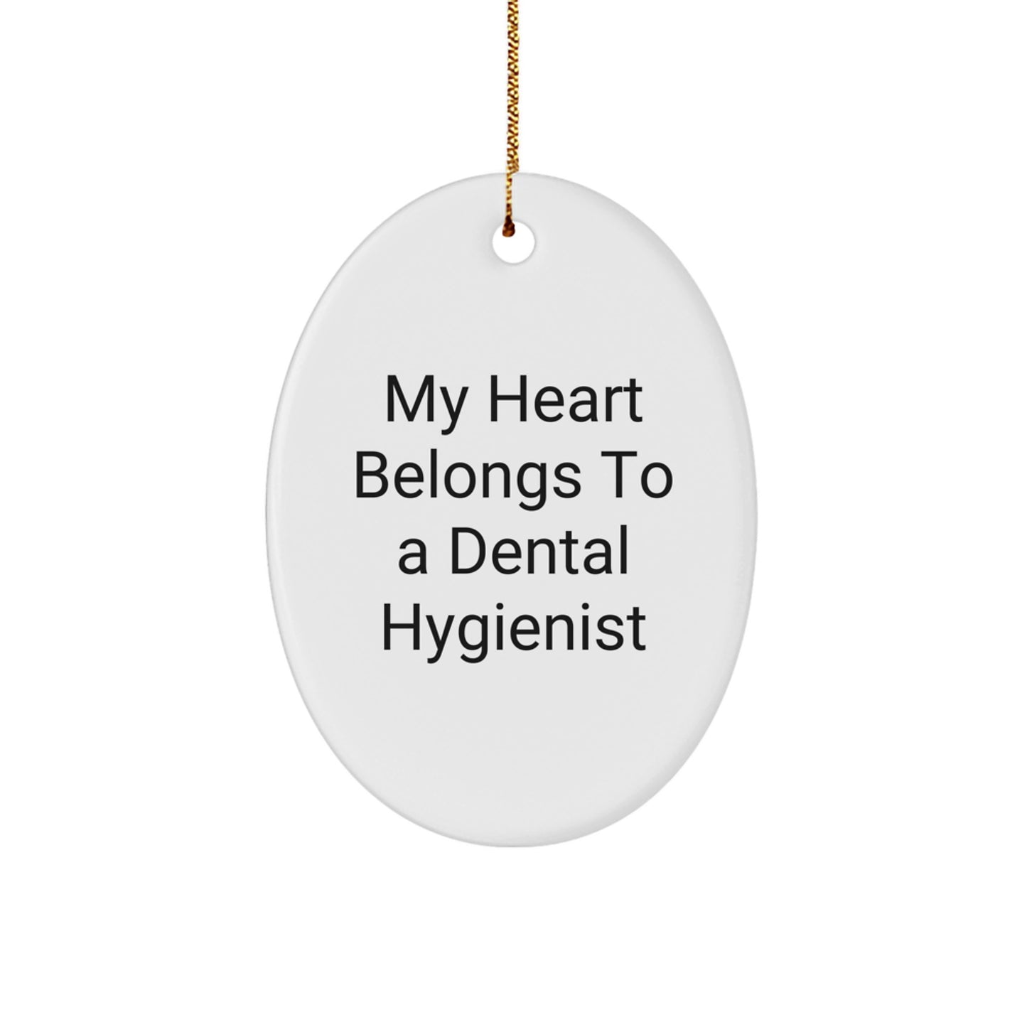 Funny Gifts from Friends for Dental Hygienist - Oval Ornament, My Heart Belongs To A Dental Hygienist, Christmas Unique - Image 1