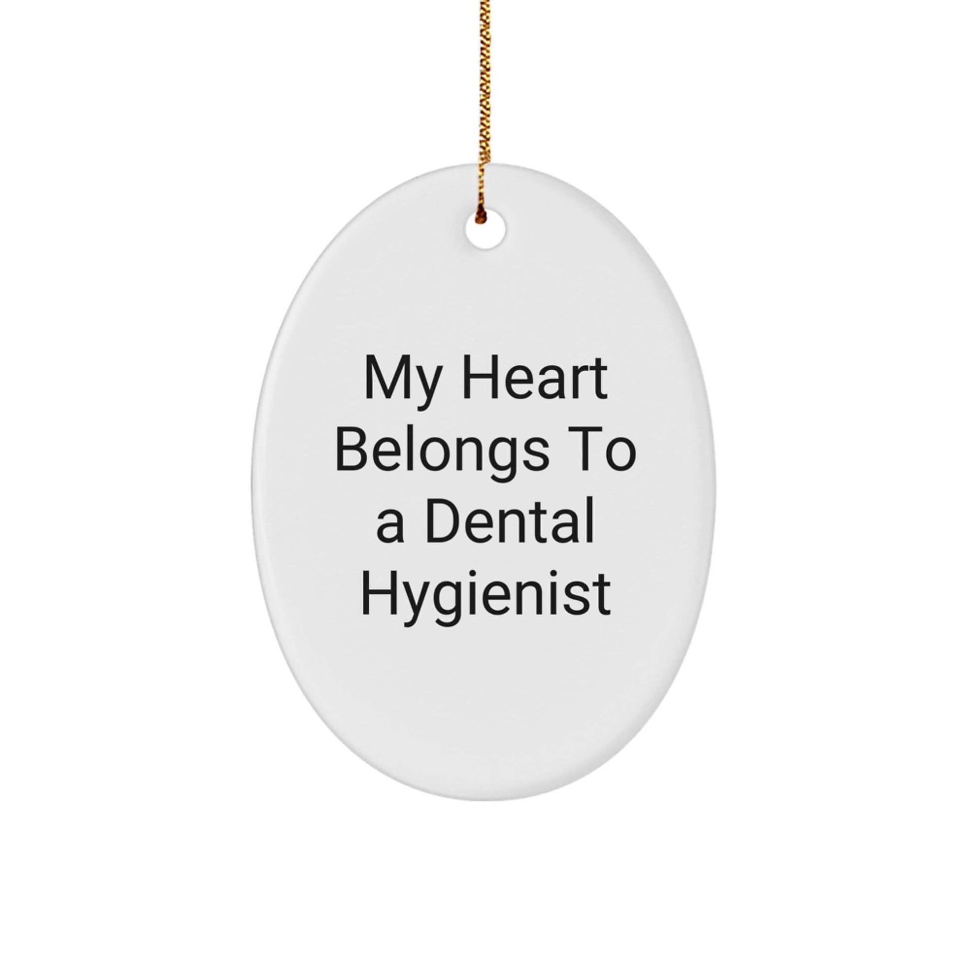 Funny Gifts from Friends for Dental Hygienist - Oval Ornament, My Heart Belongs To A Dental Hygienist, Christmas Unique - Image 1