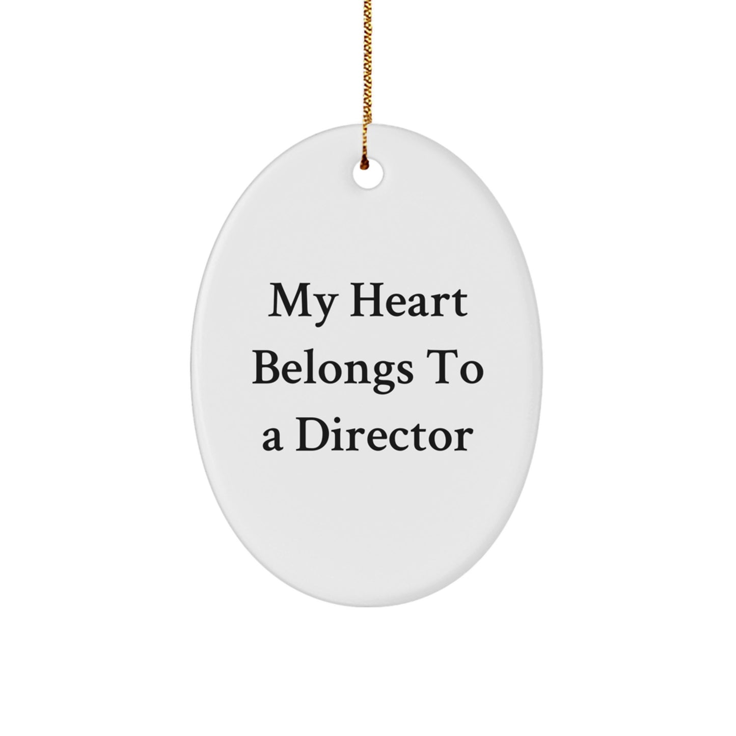 Funny Director Gifts from Friends for Christmas Unique Oval Ornament - My Heart Belongs To A Director - Image 1