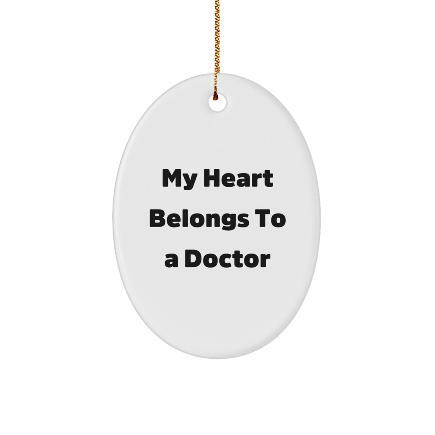 Funny Doctor Gifts from Men to Women - Oval Ornament with 'My Heart Belongs To A Doctor' Quote, Christmas Unique Decorations for Doctors - Image 1