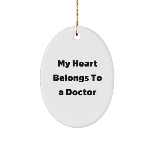 Funny Doctor Gifts from Men to Women - Oval Ornament with 'My Heart Belongs To A Doctor' Quote, Christmas Unique Decorations for Doctors - Image 1
