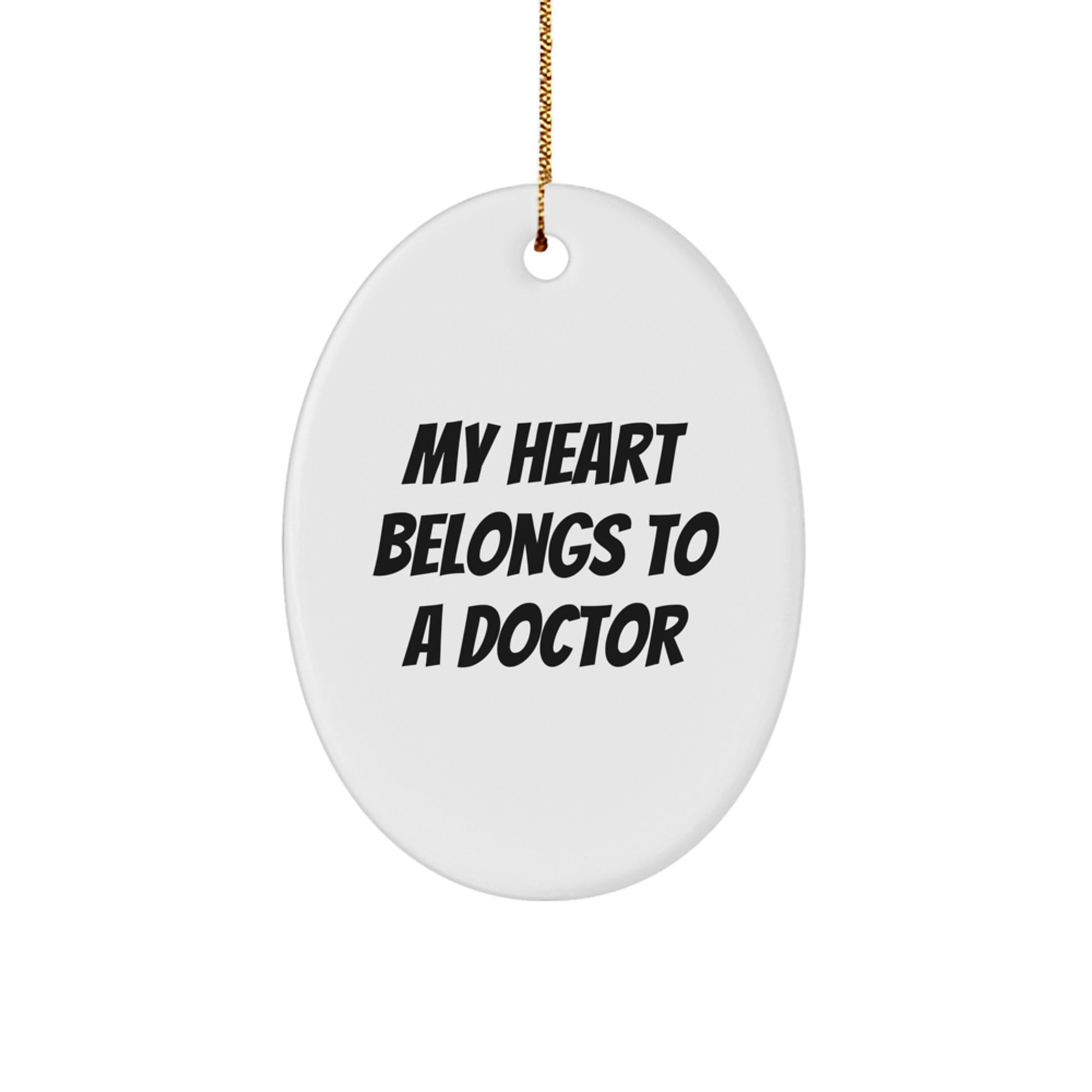 Funny Doctor Gifts from Men to Doctor Friends Christmas Unique Oval Ornament My Heart Belongs To A Doctor - Image 1
