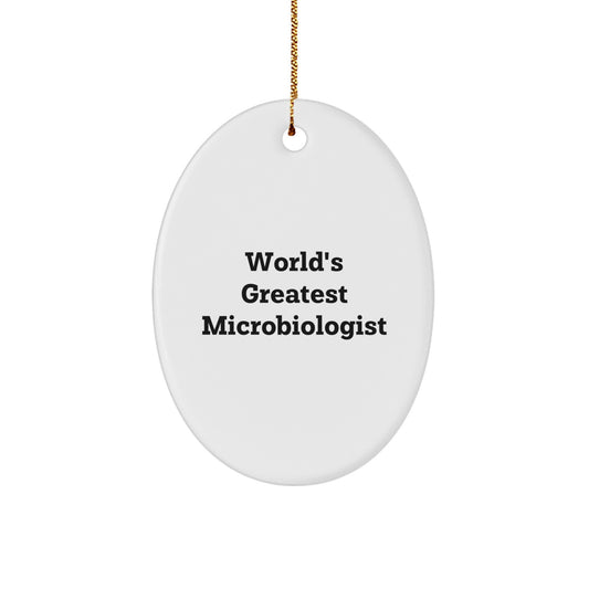 Funny Microbiologist Gifts from Men for World's Greatest Microbiologist Oval Ornament, Christmas Unique Gifts - Image 1