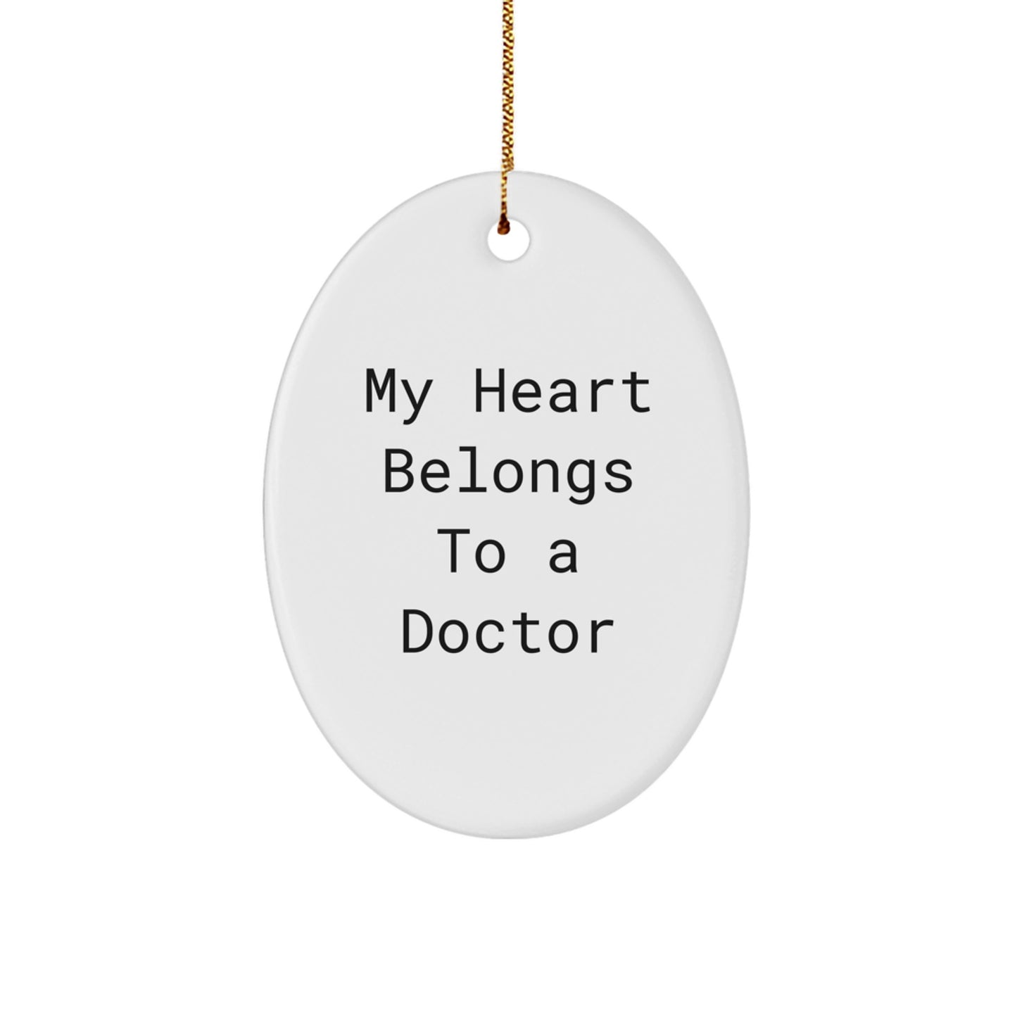 Funny Doctor Gifts for Men from Women - Oval Ornament with 'My Heart Belongs To A Doctor' Quote, Ideal Gift Idea for Christmas Unique Gifts - Image 1