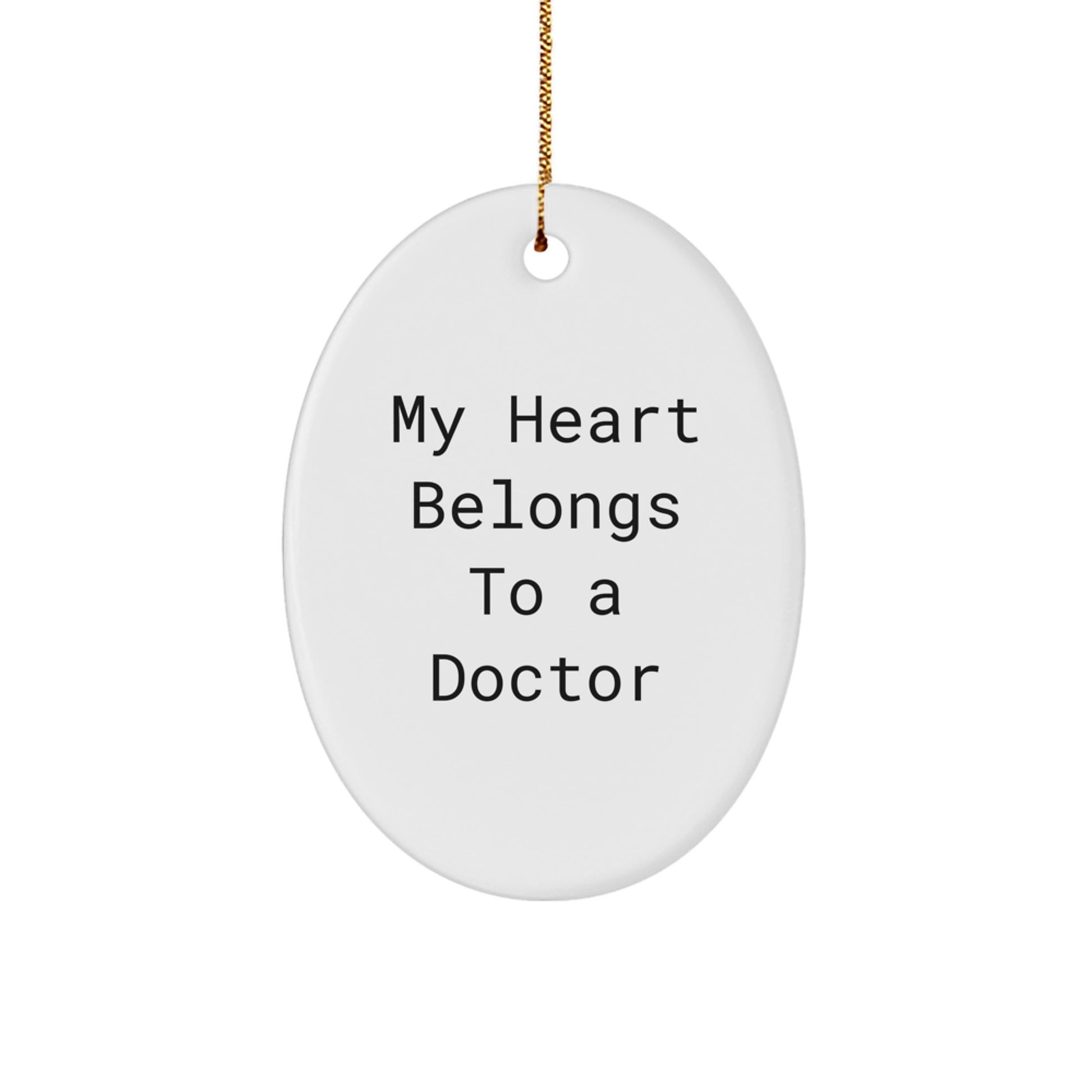 Funny Doctor Gifts for Men from Women - Oval Ornament with 'My Heart Belongs To A Doctor' Quote, Ideal Gift Idea for Christmas Unique Gifts - Image 1