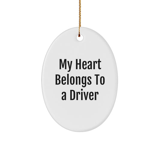 Funny Driver Gift, My Heart Belongs To A Driver, Oval Ornament, Christmas Unique Presents for Driver Friends - Image 1