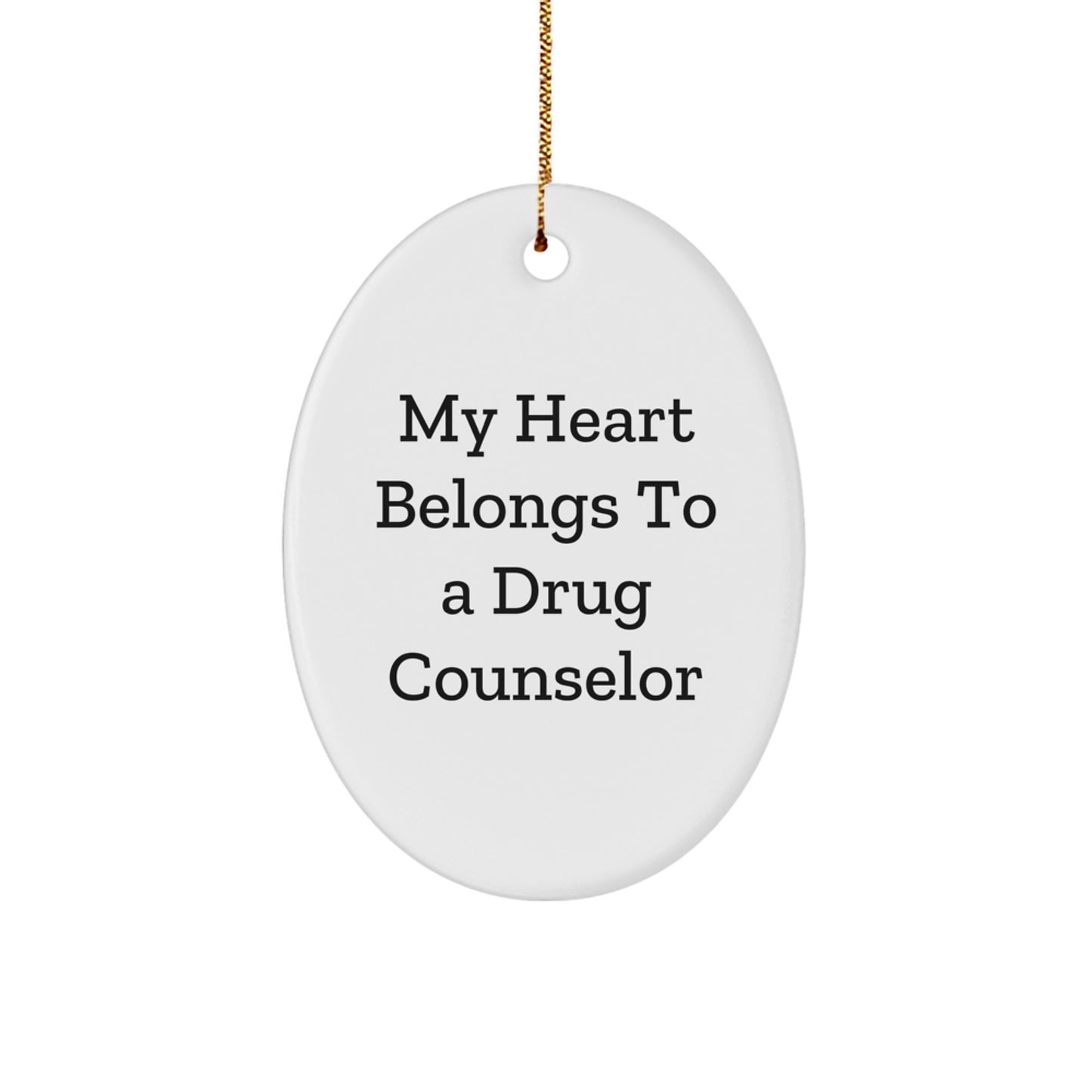 Funny Drug Counselor Gifts from Friends to Men Drug Counselor Christmas Unique Gifts, Oval Ornament for Drug Counselor, My Heart Belongs To A Drug Counselor - Image 1