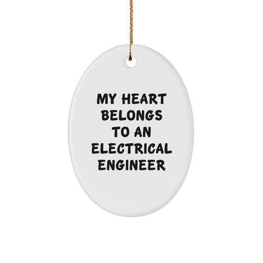 Funny Electrical Engineer Gifts for Him, Oval Ornament with 'My Heart Belongs To An Electrical Engineer' Quote, Christmas Unique Gifts from Friends - Image 1
