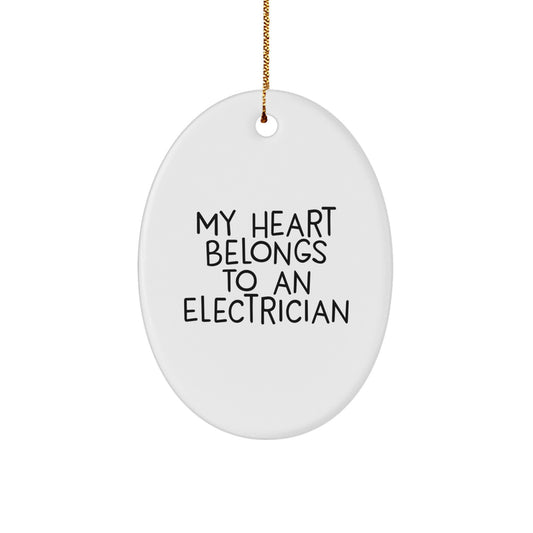 Funny Electrician Gifts for Men, Oval Ornament, 'My Heart Belongs To An Electrician' Christmas Unique Gifts from Friends - Image 1