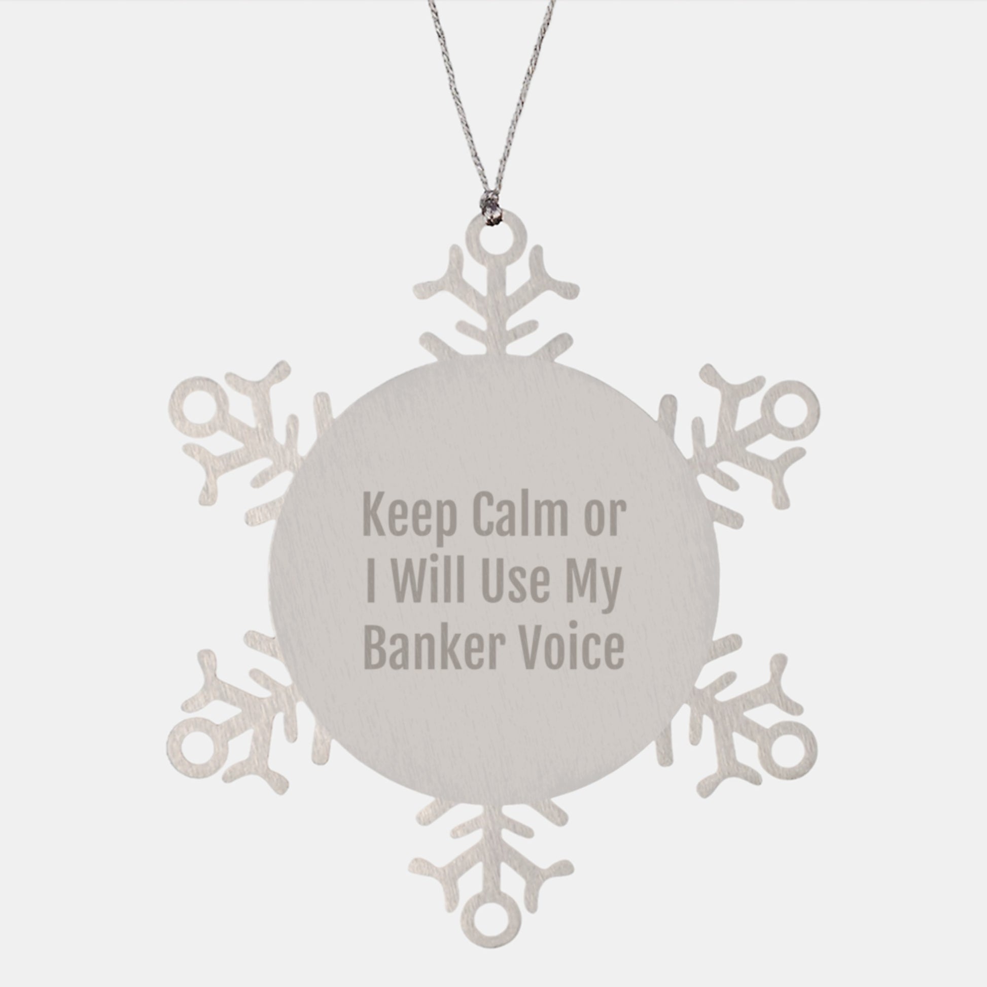 Funny Banker Gift, Snowflake Ornament with 'Keep Calm Or I Will Use My Banker Voice' Christmas Unique Gifts for Banker Men Friends Family - Image 1
