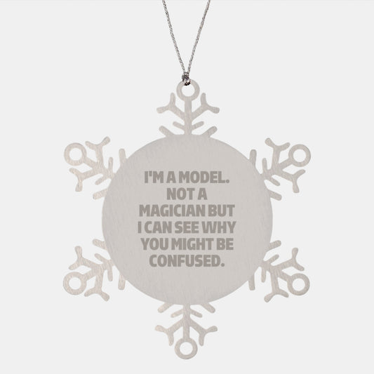 Funny Model Gifts - Snowflake Ornament with Inspirational Quote, Perfect for Christmas Unique Gifts from Men to Women Friends or Family - Image 1