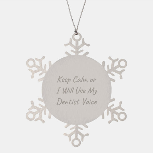 Funny Dentist Snowflake Ornament, Gifts from Friends for Dentist, Keep Calm Or I Will Use My Dentist Voice, Christmas Unique Presents - Image 1