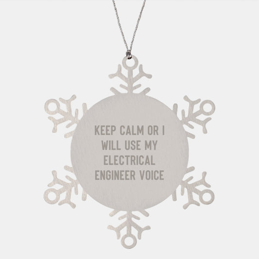 Funny Electrical Engineer Christmas Unique Gifts for Men from Friends, Snowflake Ornament Quote 'Keep Calm Or I Will Use My Electrical Engineer Voice', Unique Presents for Electrical Engineers - Image 1