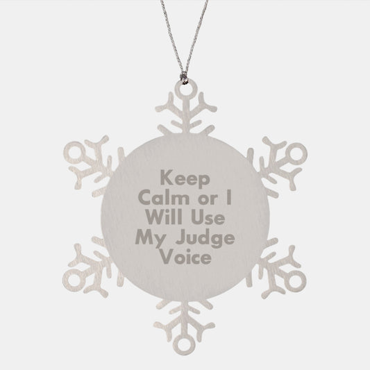 Judge's Snowflake Ornament, Funny 'Keep Calm Or I Will Use My Judge Voice' Gift for Christmas, Gifts from Family or Friends to Judge, 3.14 inches in Diameter - Image 1