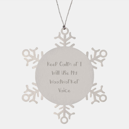 Funny Woodworker Gifts from Friends for the Holidays - Beautiful Snowflake Ornament, Stainless Steel, 3.14 Inches - Keep Calm Or I Will Use My Woodworker Voice, Christmas Unique Gifts - Image 1