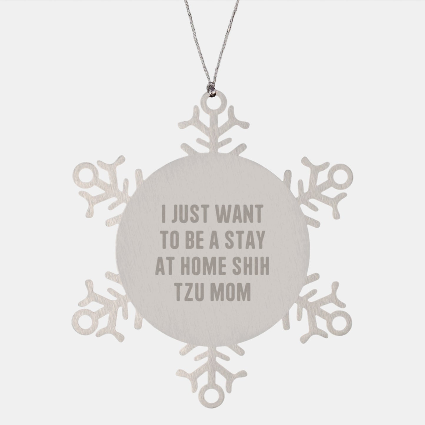 Shih Tzu Dog Mom Christmas Unique Gifts, Snowflake Ornament from Family for Shih Tzu Lover, Funny Quote 'I Just Want To Be A Stay At Home Shih Tzu Mom' - Image 1