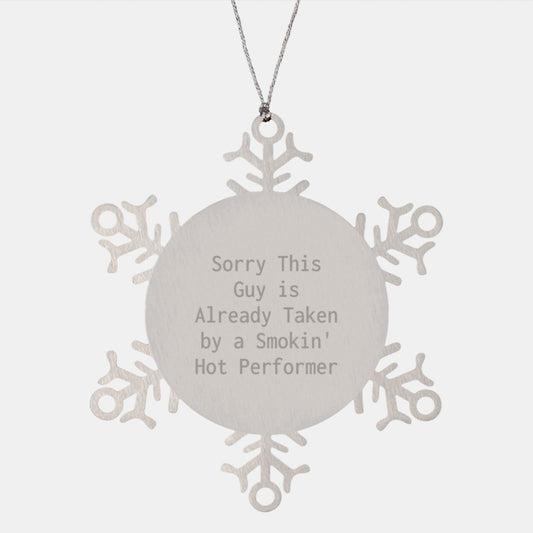 Funny Snowflake Ornament Gifts from Friends for Performer - Sorry This Guy Is Already Taken By A Smokin' Hot Performer - Image 1