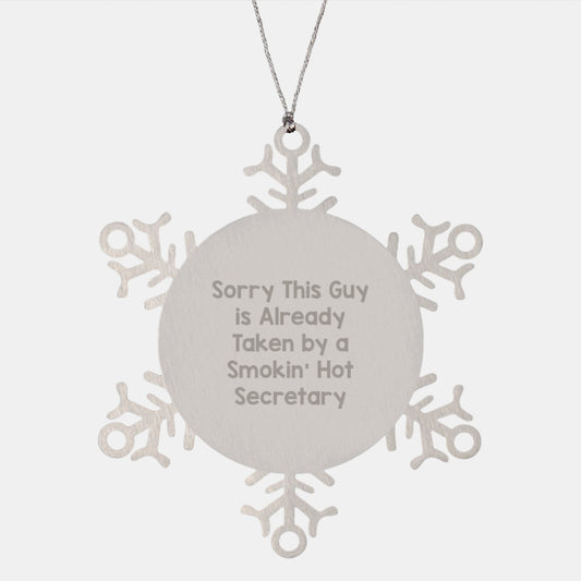Funny Secretary Gifts from Friends, Snowflake Ornaments for Christmas, Sorry This Guy Is Already Taken By A Smokin' Hot Secretary - Image 1