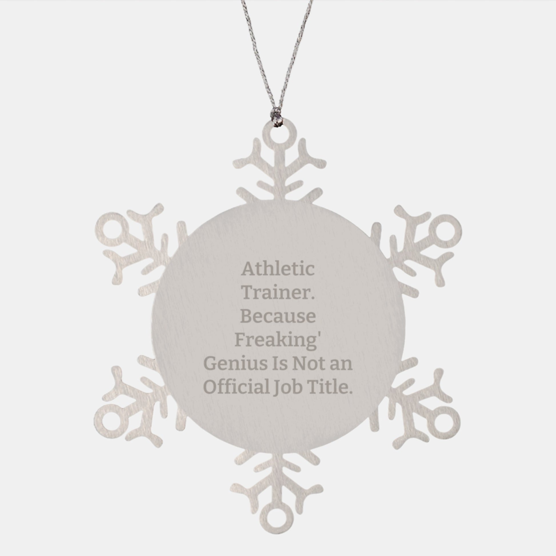 Funny Athletic Trainer Gifts from Friends - Snowflake Ornament, 'Athletic Trainer. Because Freaking' genius Is Not An Official Job Title.' Quote, Christmas Unique Gifts - Image 1